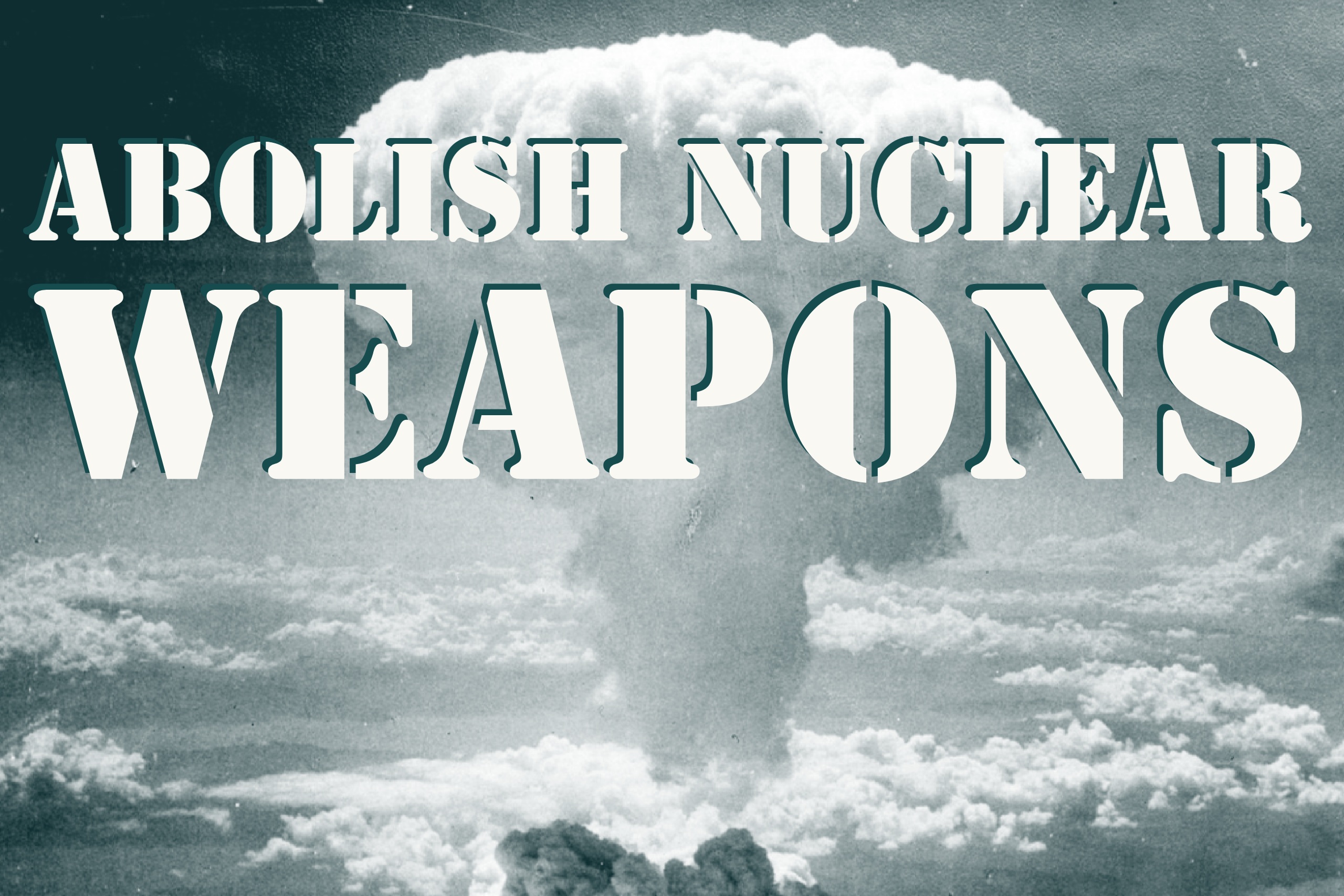 Abolish Nuclear Weapons